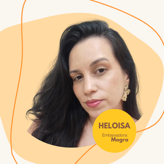 Heloisa — Embaixadora Magra